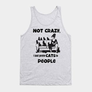 Not Crazy, I just prefer Cats to People Tank Top